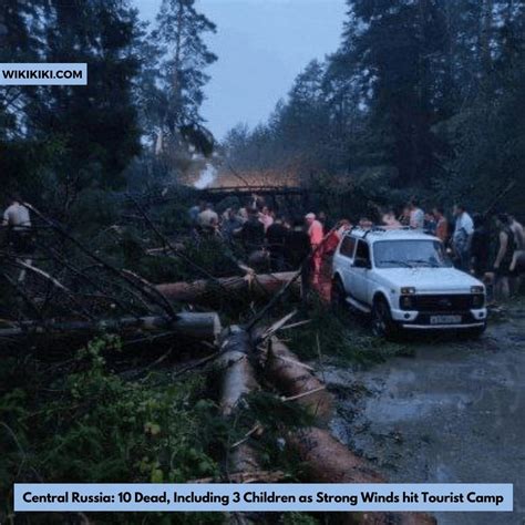 10 die, including 3 children, as strong winds hit a tourist camp in central Russia, officials say